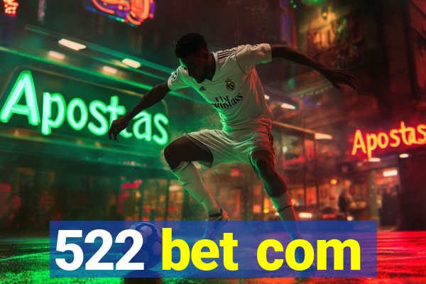 522 bet com